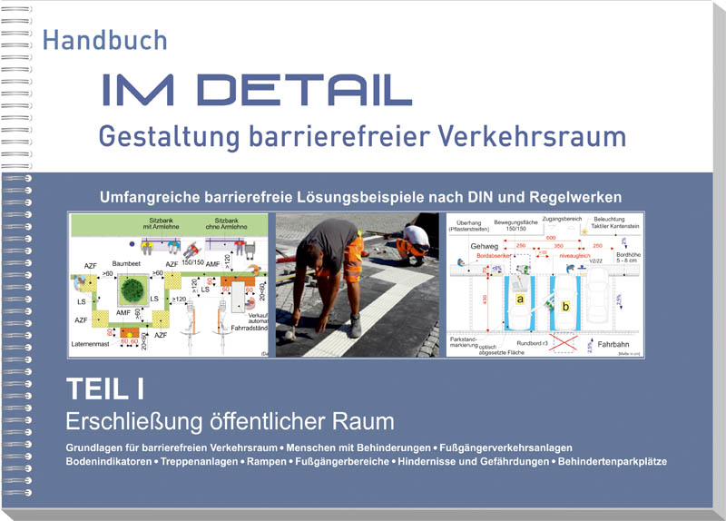 Handbuch IM DETAIL - Gestaltung barrierefreier Verkehrsraum - Lösungsbeispiele Erschließung öffentlicher Raum - Teil 1 2021